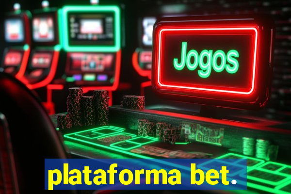 plataforma bet.