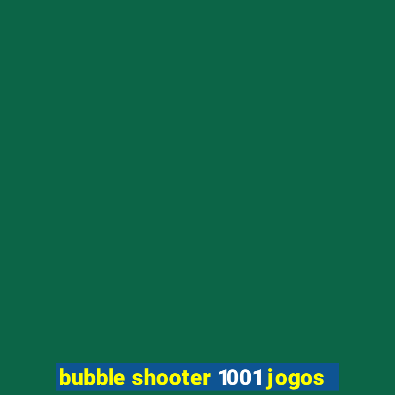 bubble shooter 1001 jogos