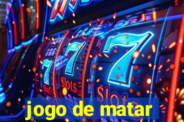 jogo de matar