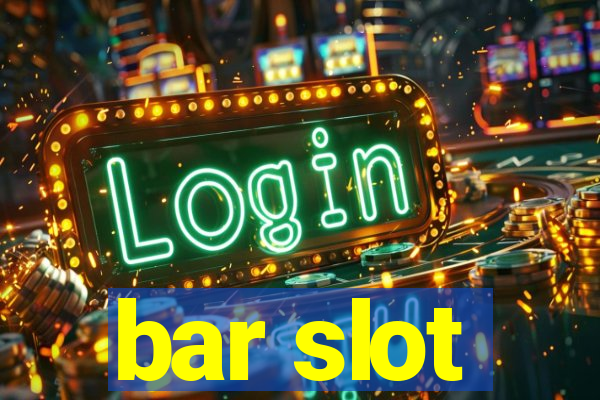 bar slot