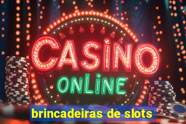 brincadeiras de slots