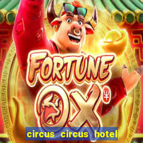 circus circus hotel casino and theme park