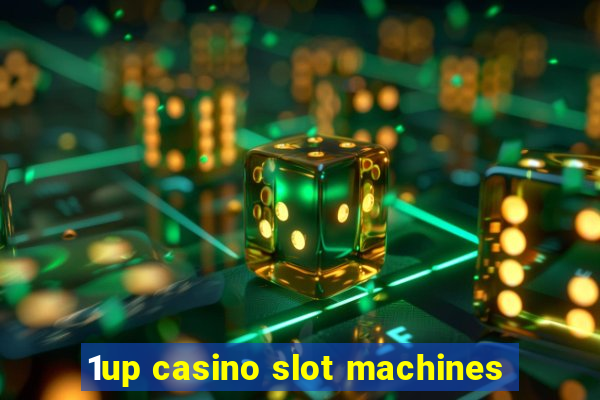 1up casino slot machines