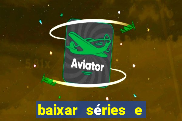 baixar séries e filmes mp4