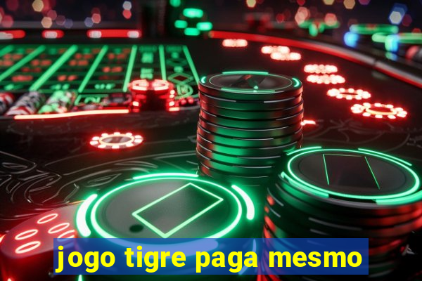 jogo tigre paga mesmo