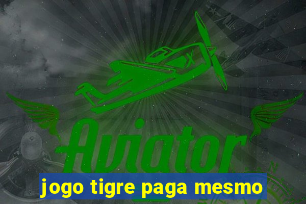 jogo tigre paga mesmo