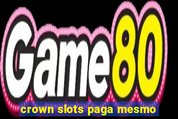 crown slots paga mesmo