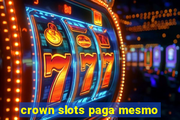 crown slots paga mesmo