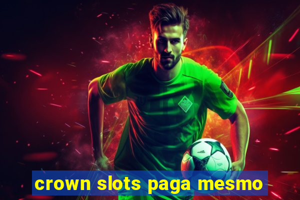 crown slots paga mesmo