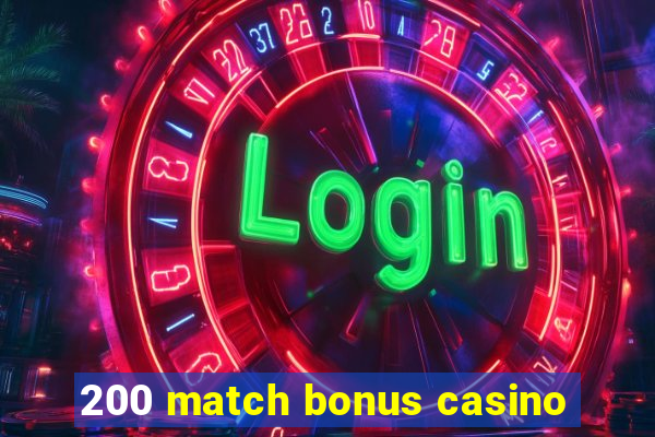 200 match bonus casino