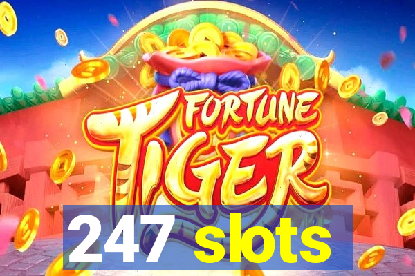 247 slots