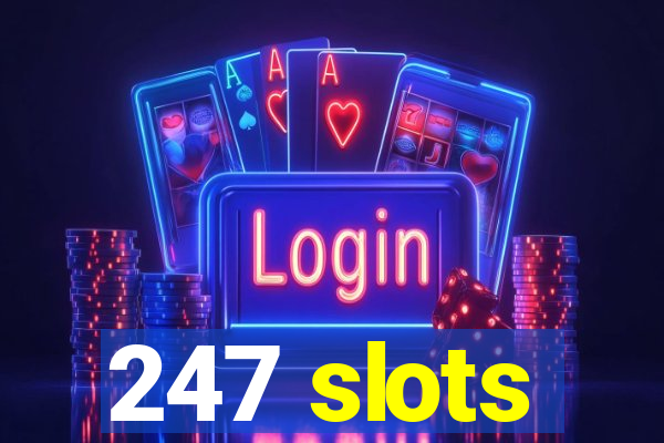 247 slots