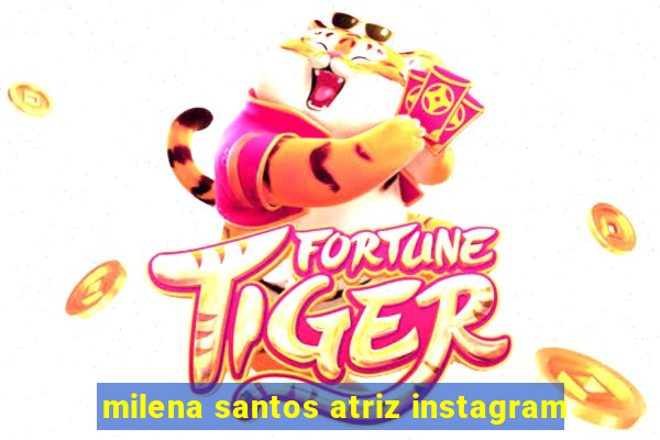 milena santos atriz instagram