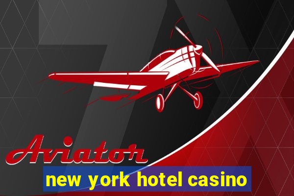 new york hotel casino