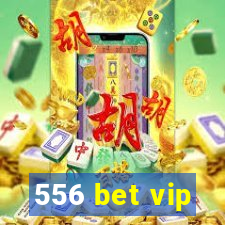 556 bet vip