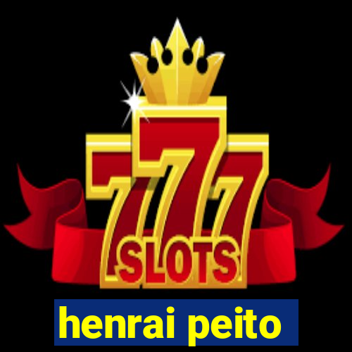 henrai peito