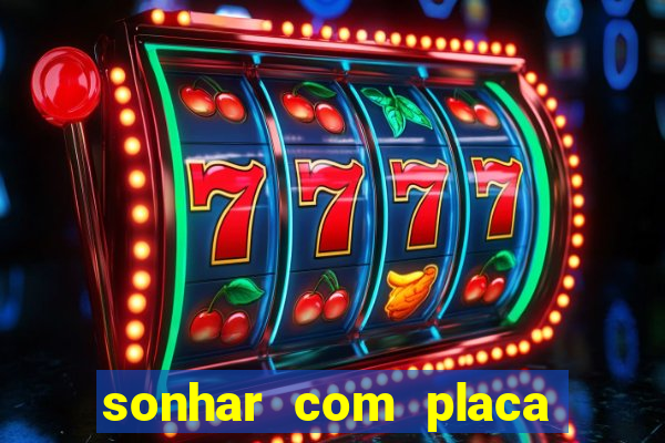 sonhar com placa de carro