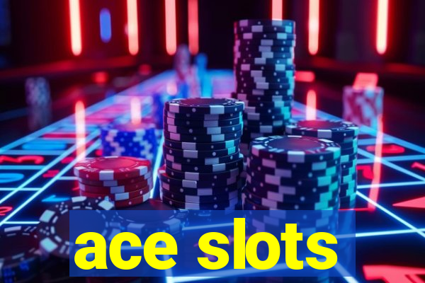 ace slots