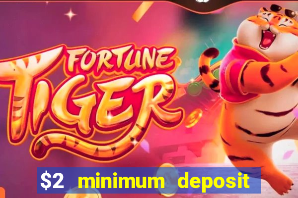 $2 minimum deposit casino canada