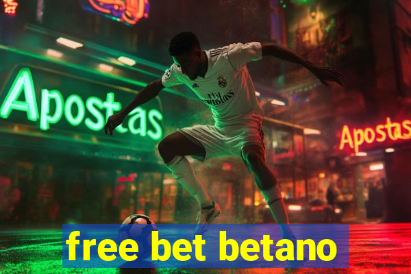 free bet betano