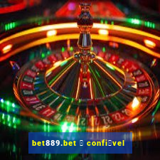 bet889.bet 茅 confi谩vel