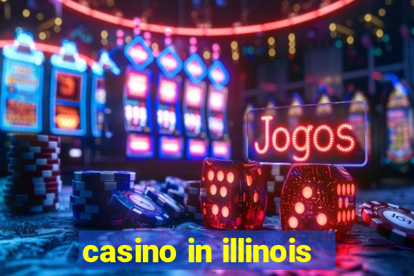 casino in illinois