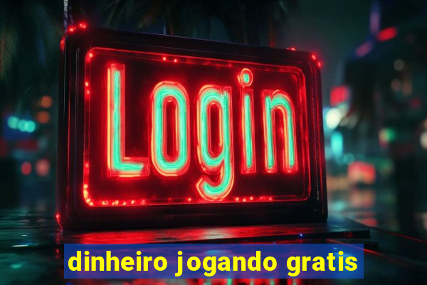 dinheiro jogando gratis