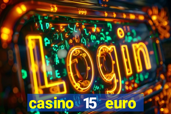 casino 15 euro bonus ohne einzahlung