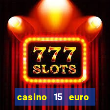 casino 15 euro bonus ohne einzahlung