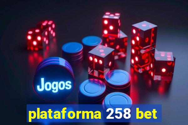 plataforma 258 bet