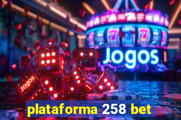 plataforma 258 bet