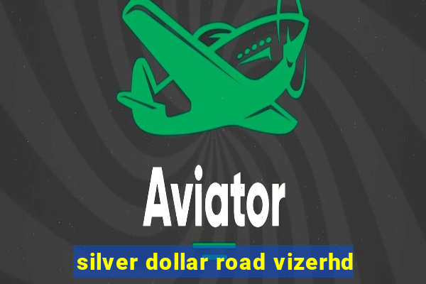 silver dollar road vizerhd