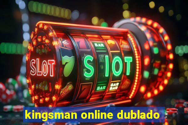 kingsman online dublado