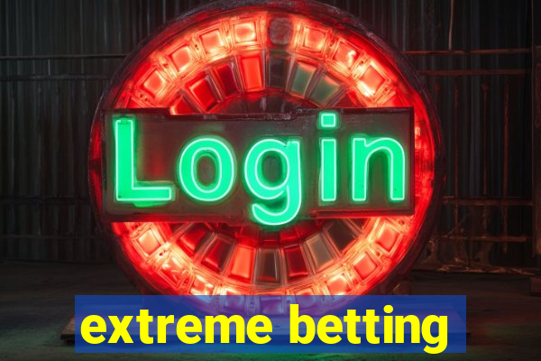 extreme betting