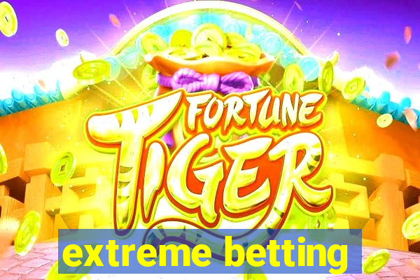 extreme betting