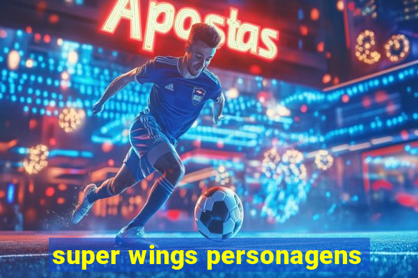 super wings personagens