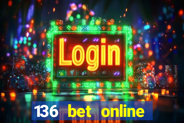 136 bet online casino internet gaming