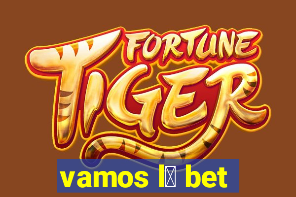 vamos l谩 bet