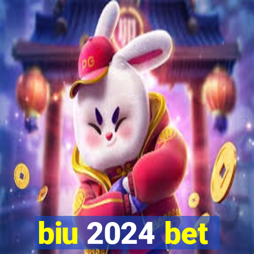 biu 2024 bet