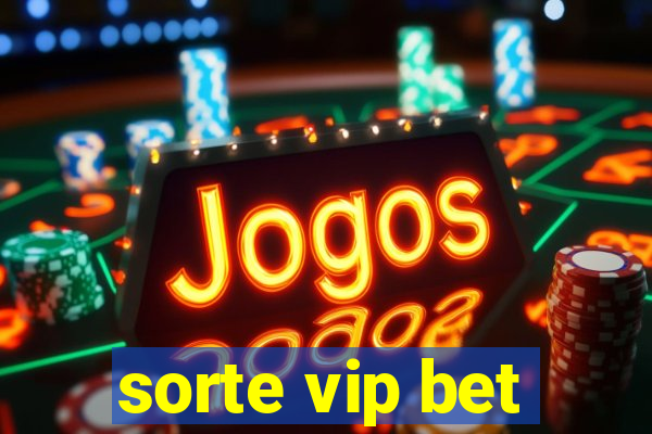 sorte vip bet