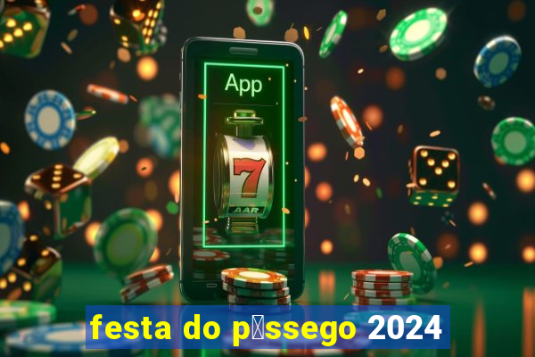 festa do p锚ssego 2024