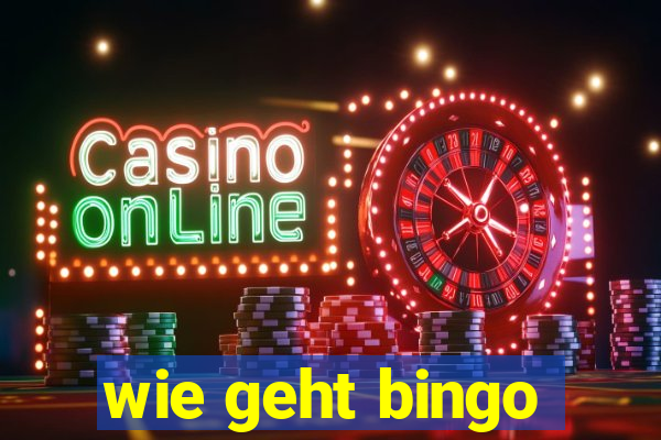 wie geht bingo