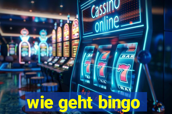 wie geht bingo