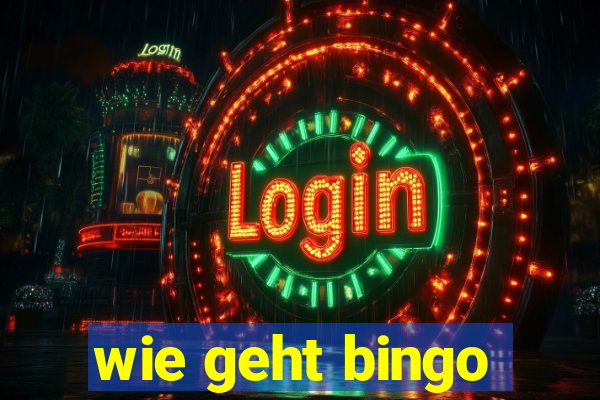 wie geht bingo