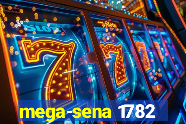 mega-sena 1782