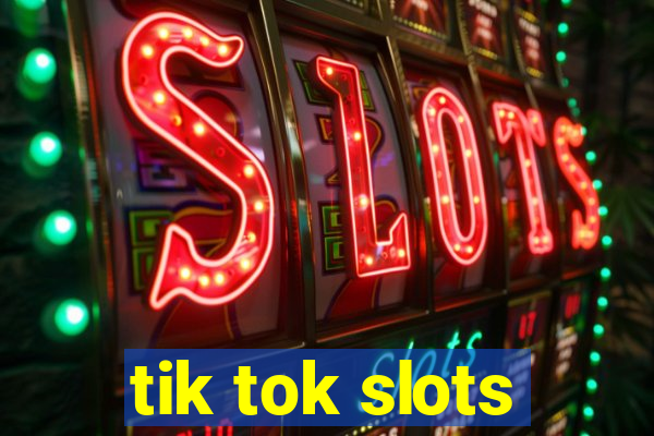 tik tok slots