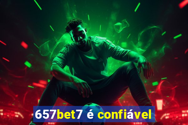 657bet7 é confiável