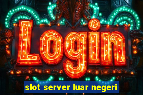 slot server luar negeri