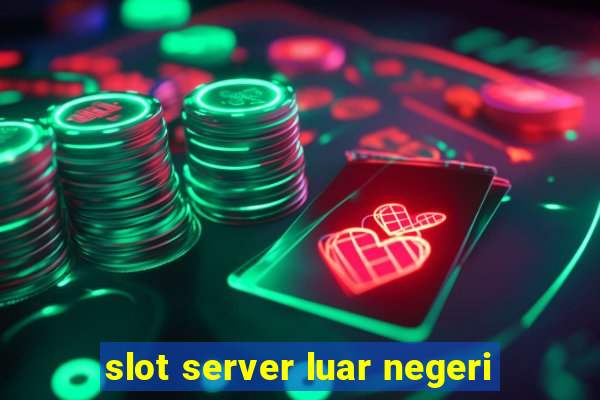 slot server luar negeri