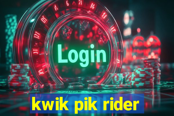 kwik pik rider